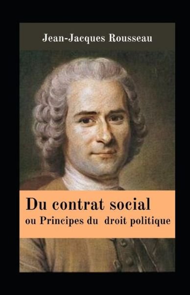 Cover for Jean-Jacques Rousseau · Du contrat social ou Principes du droit politique illustree (Paperback Book) (2021)