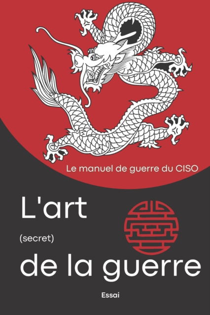 Cover for Lienard Alexandre Lienard · L'Art (secret) de la Guerre: Les systemes d'information victorieux (Paperback Book) (2022)