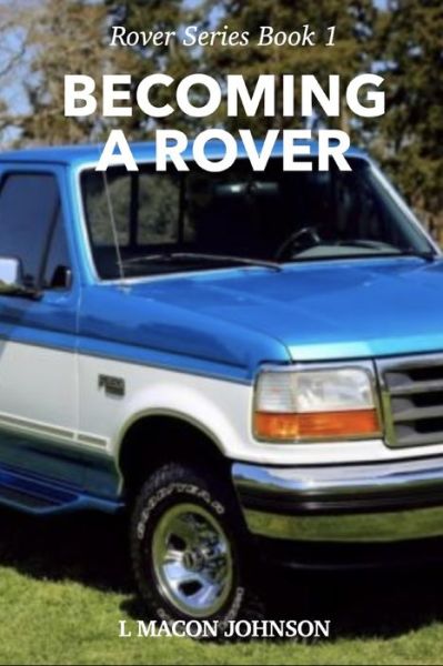 Cover for L Macon Johnson · Becoming a ROVER: Rover Series Book 1 - Rover (Paperback Book) (2022)