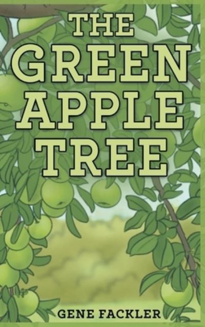 Cover for Gene Fackler · Green Apple Tree (Book) (2023)