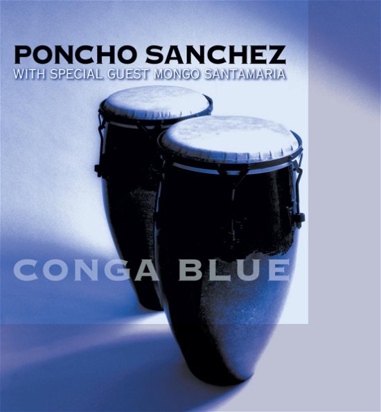 Cover for Poncho Sanchez · Conga Blue (A Tribute to Mongo Santamaria) (SACD) (2003)