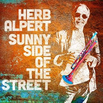 Sunny Side of the Street - Herb Alpert - Musiikki - HERB ALPERT PRESENTS - 0814647022369 - perjantai 30. syyskuuta 2022