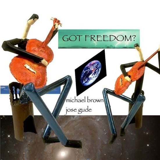 Got Freedom? - Michael Brown & Jose Gude - Música - Michael Brown - 0884502438369 - 6 de abril de 2010