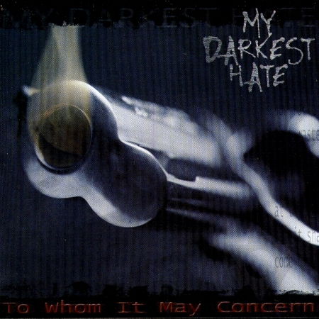 To Whom It May Concern - My Darkest Hate - Musik - Massacre Records - 4028466103369 - 11. november 2002