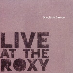 Cover for Nicolette Larson · Live at the Roxy (CD) [Japan Import edition] (2016)