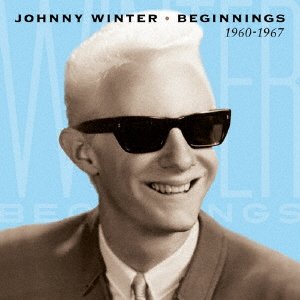 Cover for Johnny Winter · Beginnings 1960-1967 (CD) [Japan Import edition] (2017)