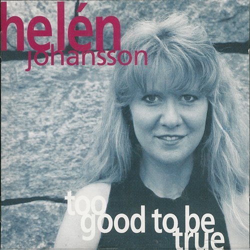 Cover for Helen Johansson · Too Good to Be True (CD) (1999)