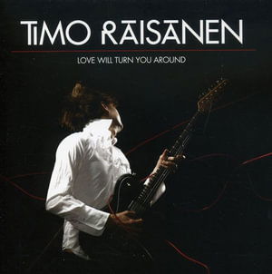 Cover for Timo Raisanen · Love Will Turn You Around (CD)