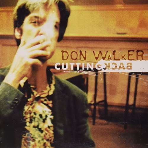 Cover for Don Walker · Cutting Back (CD) (2013)