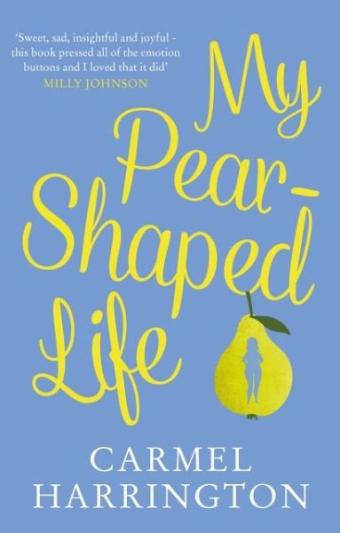 My Pear-Shaped Life - Carmel Harrington - Kirjat - HarperCollins Publishers - 9780008389369 - torstai 16. huhtikuuta 2020