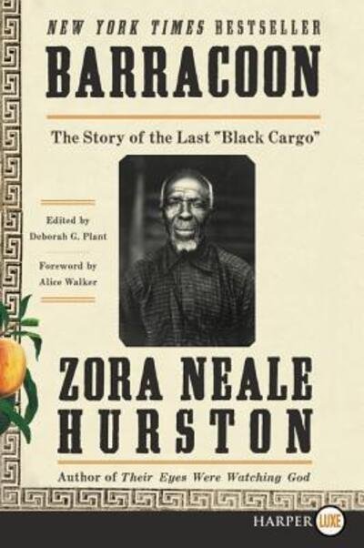 Cover for Zora Neale Hurston · Barracoon the story of the last &quot;black cargo&quot; (Bog) [First HarperLuxe edition. edition] (2018)
