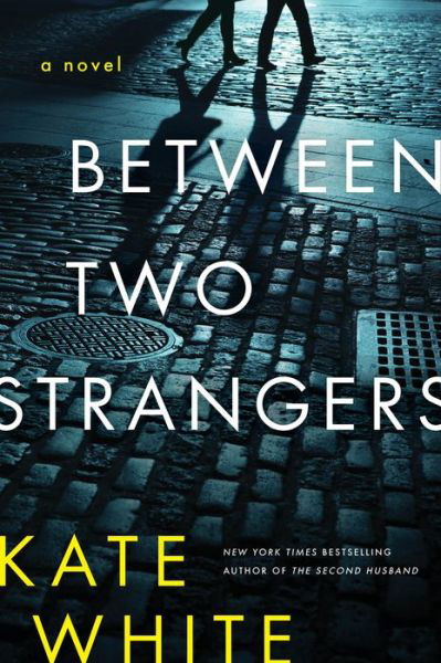 Cover for Kate White · Between Two Strangers: A Novel of Suspense (Taschenbuch) (2023)