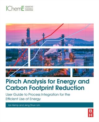 Cover for Kemp, Ian C. (Independent Consultant, UK) · Pinch Analysis for Energy and Carbon Footprint Reduction: User Guide to Process Integration for the Efficient Use of Energy (Paperback Book) (2020)
