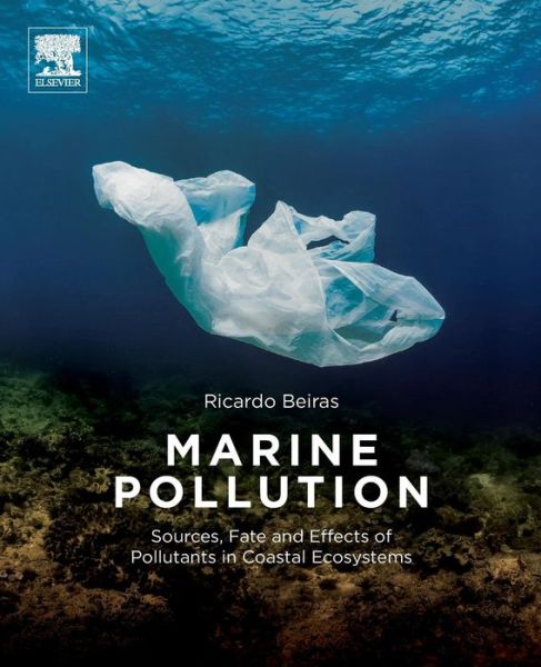 Cover for Beiras, Ricardo (Professor of Ecology, Faculty of Marine Sciences, University of Vigo, Spain) · Marine Pollution: Sources, Fate and Effects of Pollutants in Coastal Ecosystems (Paperback Book) (2018)