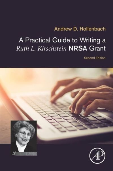 Cover for Hollenbach, Andrew D. (Associate Professor, Department of Genetics, Louisiana State University Health Sciences Center, New Orleans, LA, USA) · A Practical Guide to Writing a Ruth L. Kirschstein NRSA Grant (Paperback Book) (2018)