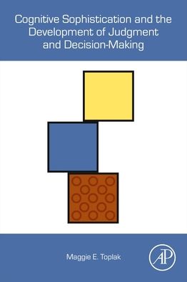 Cover for Toplak, Maggie E. (Associate Professor, Clinical Developmental Program, Department of Psychology, York University, Toronto, ON, Canada) · Cognitive Sophistication and the Development of Judgment and Decision-Making (Paperback Book) (2021)