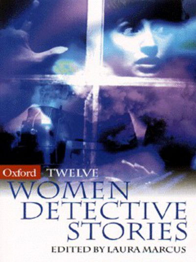 Twelve Woman Detective Stories - Laura Marcus - Kirjat - Oxford University Press - 9780192880369 - torstai 15. tammikuuta 1998