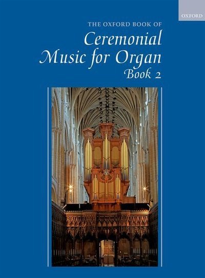 Cover for Robert Gower · The Oxford Book of Ceremonial Music for Organ, Book 2 (Partitur) (2019)