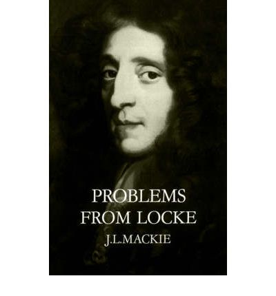 Cover for Mackie, J. L. (former Reader in Philosophy and Fellow, former Reader in Philosophy and Fellow, University College, Oxford) · Problems from Locke (Paperback Book) (1976)