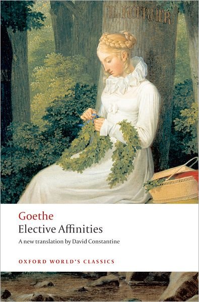 Cover for J. W. von Goethe · Elective Affinities: A Novel - Oxford World's Classics (Paperback Book) (2008)