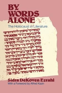 Cover for Sidra DeKoven Ezrahi · By Words Alone: The Holocaust in Literature (Paperback Book) [New edition] (1982)