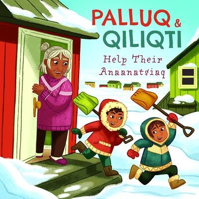 Cover for Jeela Palluq-Cloutier · Palluq and Qiliqti Help Their Anaanatsiaq: English Edition - Nunavummi Reading Series (Paperback Book) [English edition] (2020)
