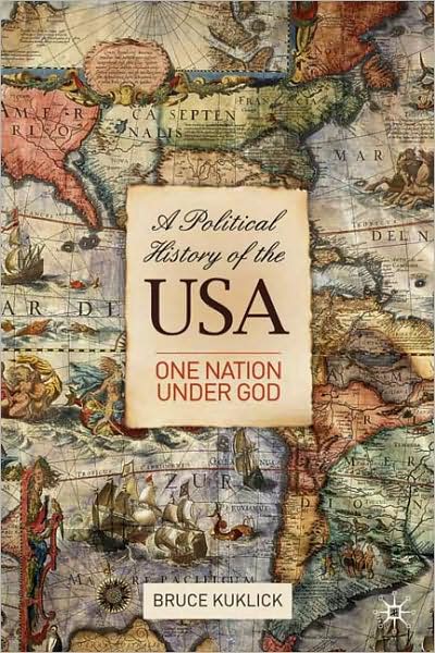 Cover for Bruce Kuklick · A Political History of the USA: One Nation Under God (Hardcover Book) (2009)