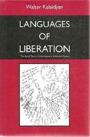 Languages of Liberation: The Social Text in Contemporary American Poetry - Walter Kalaidjian - Libros - Columbia University Press - 9780231068369 - 23 de agosto de 1989