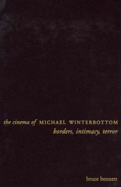 Cover for Bruce Bennett · The Cinema of Michael Winterbottom: Borders, Intimacy, Terror - Directors' Cuts (Hardcover Book) (2013)