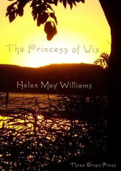 Cover for Helen May Williams · The Princess of Vix (Paperback Book) (2017)