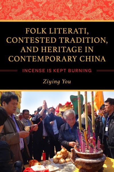 Cover for Ziying You · Folk Literati, Contested Tradition, and Heritage in Contemporary China: Incense Is Kept Burning (Taschenbuch) (2020)