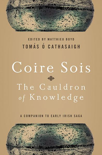 Cover for Tomas O Cathasaigh · Coire Sois, The Cauldron of Knowledge: A Companion to Early Irish Saga (Paperback Book) (2014)