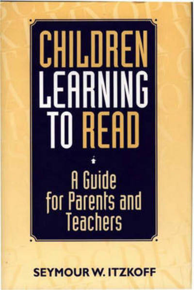 Cover for Seymour W. Itzkoff · Children Learning to Read: A Guide for Parents and Teachers (Hardcover Book) (1996)