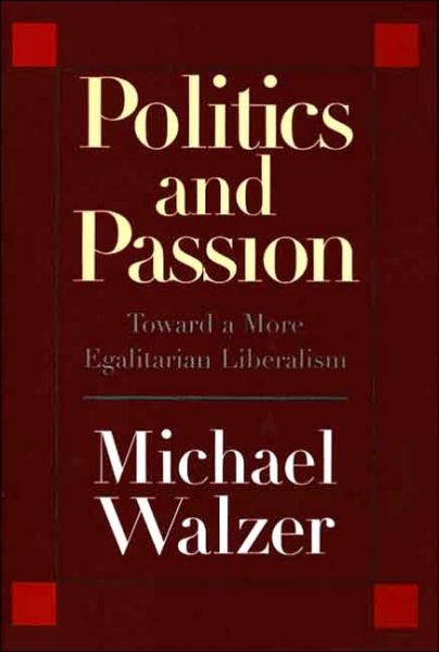 Cover for Michael Walzer · Politics and Passion: Toward a More Egalitarian Liberalism (Paperback Book) (2006)