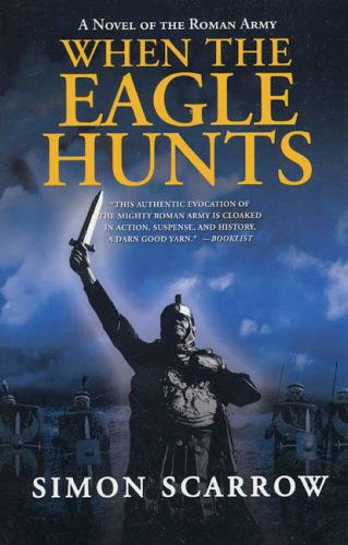 When the Eagle Hunts (Eagle Series) - Simon Scarrow - Books - St. Martin's Griffin - 9780312305369 - November 29, 2005