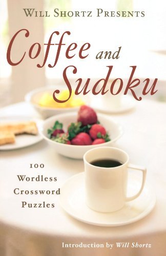 Cover for Will Shortz · Will Shortz Presents Coffee and Sudoku: 100 Wordless Crossword Puzzles (Taschenbuch) (2009)