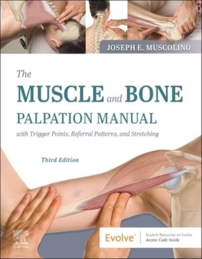 Cover for Muscolino, Joseph E. (Instructor, Purchase College, State University of New York, Purchase, New York; Owner, The Art and Science of Kinesiology, Redding, Connecticut) · The Muscle and Bone Palpation Manual with Trigger Points, Referral Patterns and Stretching (Paperback Book) (2022)