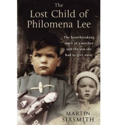 Cover for Martin Sixsmith · Lost Child of Philomena Lee - A Mother  Her Son  and a Fifty-Year (N/A) [Reprints edition] (2010)