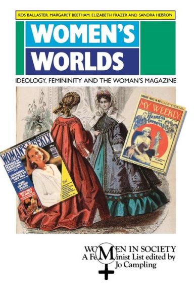 Cover for Ros Ballaster · Women's Worlds: Ideology, Femininity and Women's Magazines - Women in Society (Paperback Book) (1992)