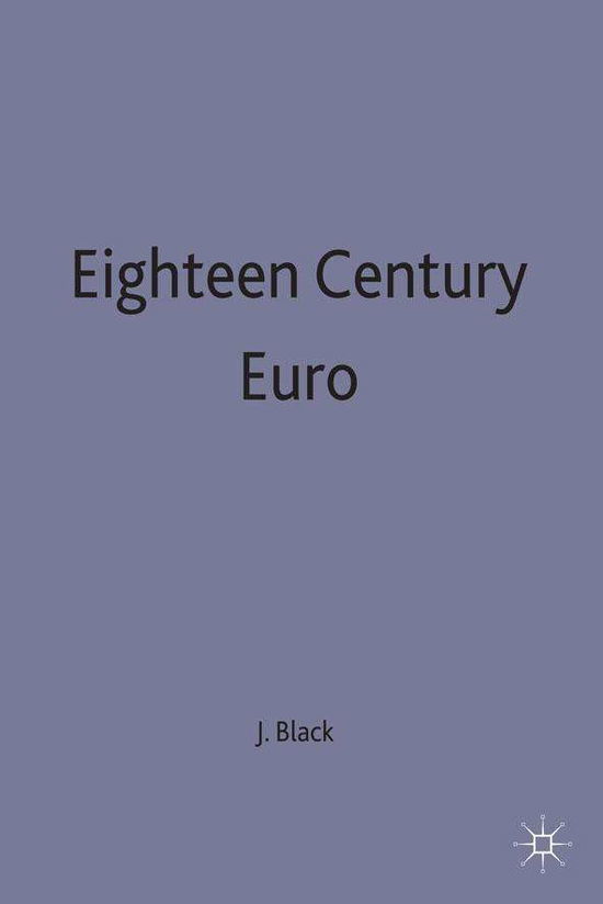 Cover for Jeremy Black · Eighteenth Century Europe, 1700-1789 - Macmillan History of Europe (Hardcover Book) [2nd ed. 1999 edition] (1999)