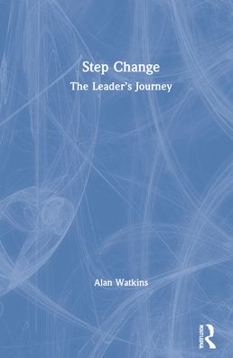 Cover for Alan Watkins · Step Change: The Leader’s Journey (Hardcover Book) (2022)