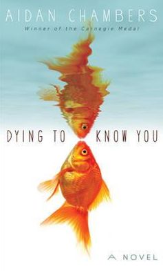 Cover for Aidan Chambers · Dying to Know You (Hardcover Book) (2012)