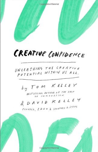 Cover for David Kelley · Creative Confidence: Unleashing the Creative Potential Within Us All (Hardcover Book) (2013)