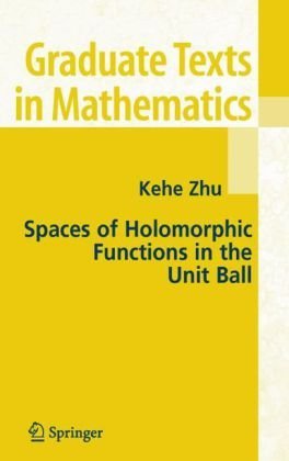 Cover for Kehe Zhu · Spaces of Holomorphic Functions in the Unit Ball - Graduate Texts in Mathematics (Hardcover Book) (2005)