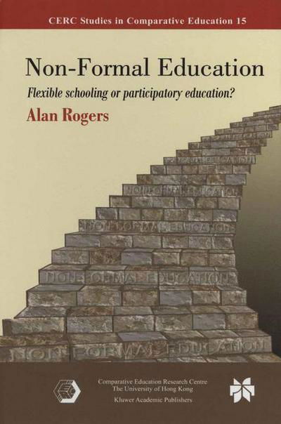Cover for Alan Rogers · Non-Formal Education: Flexible Schooling or Participatory Education? - CERC Studies in Comparative Education (Hardcover Book) [2005 edition] (2005)