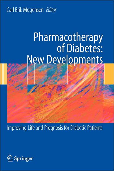 Cover for Carl Erik Mogensen · Pharmacotherapy of Diabetes: New Developments: Improving Life and Prognosis for Diabetic Patients (Inbunden Bok) [2007 edition] (2007)