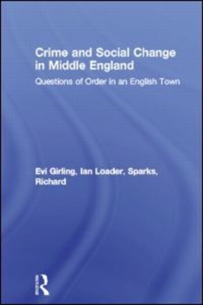 Cover for Evi Girling · Crime and Social Change in Middle England: Questions of Order in an English Town (Pocketbok) (1999)