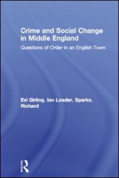 Cover for Evi Girling · Crime and Social Change in Middle England: Questions of Order in an English Town (Paperback Book) (1999)