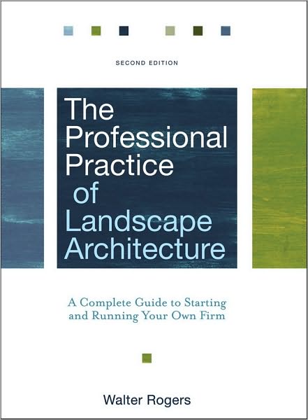 Cover for Walter Rogers · The Professional Practice of Landscape Architecture: A Complete Guide to Starting and Running Your Own Firm (Hardcover Book) (2010)