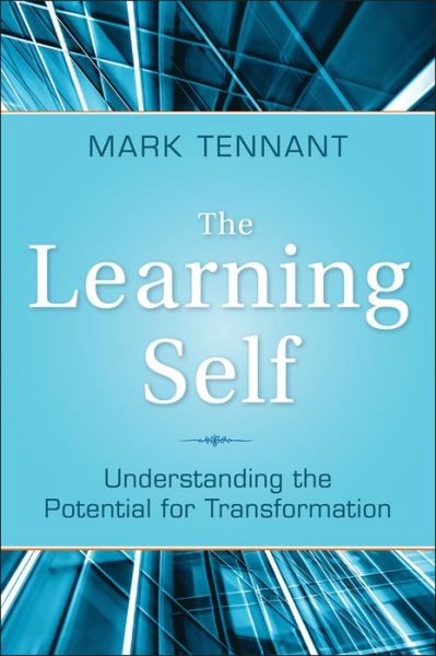 Cover for Tennant, Mark (University of Technology, Sydney, Australia) · The Learning Self: Understanding the Potential for Transformation (Hardcover Book) (2012)